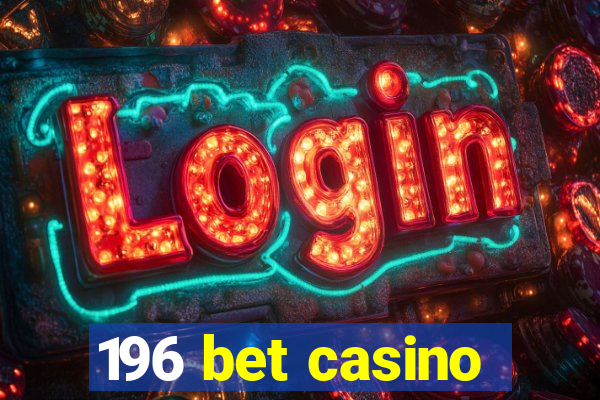 196 bet casino